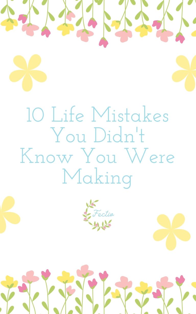 10 Life Mistakes You Didn't Know You Were Making