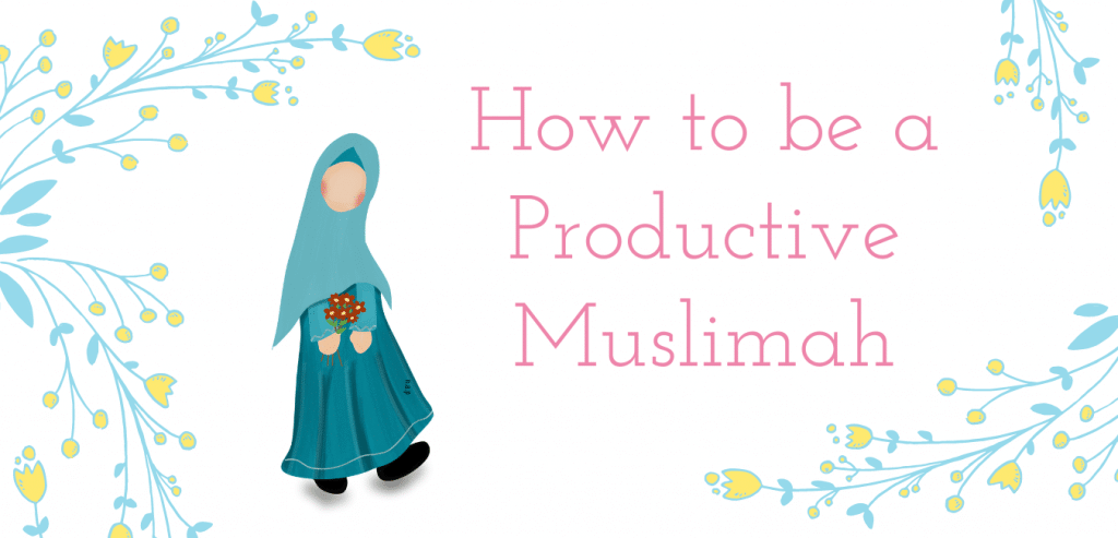 How to be a Productive Muslimah